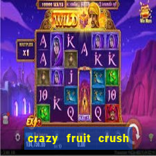 crazy fruit crush ganhar dinheiro